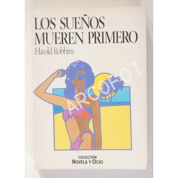 LOS SUEÑOS MUEREN PRIMERO - HAROLD ROBBINS - SALVAT 1986