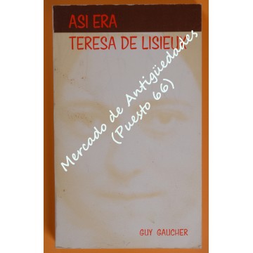 ASÍ ERA TERESA DE LISIEUX - GUY GAUCHER